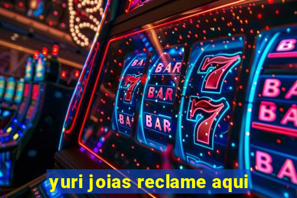 yuri joias reclame aqui